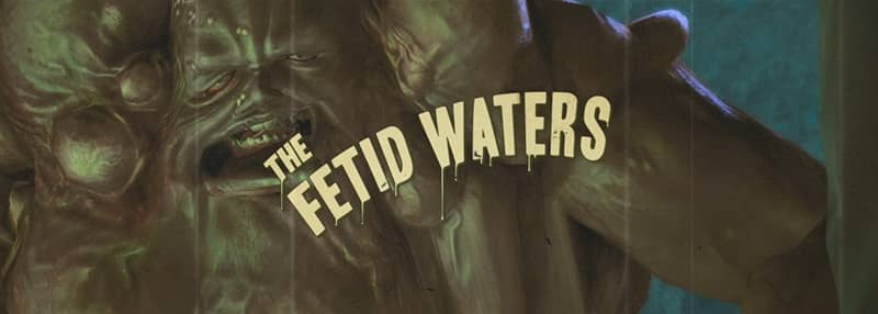 THE FETID WATERS